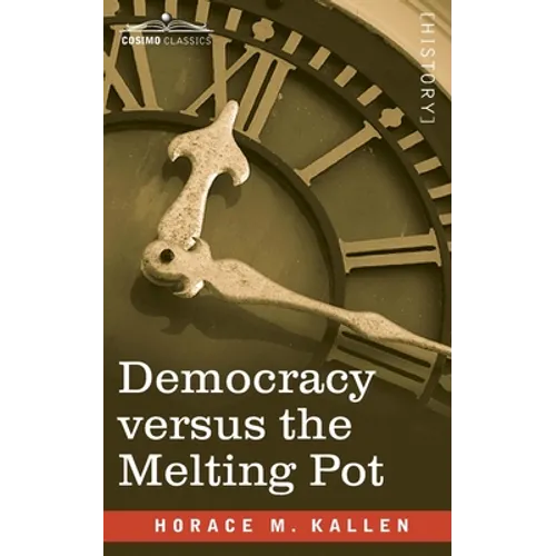 Democracy versus the Melting Pot: A Study of American Nationality