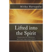 Lifted into the Spirit: Deepening the Christian spiritual experience