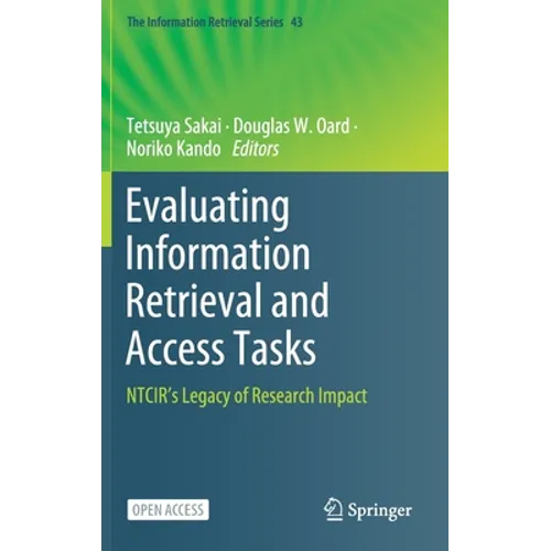 Evaluating Information Retrieval and Access Tasks: Ntcir's Legacy of Research Impact