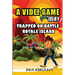 A Video Game Story: Trapped On Battle Royale Island (Video Game Novels For Kids)