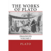 The Works of Plato: Dialogues (Volume I)