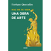 Haz de Tu Vida Una Obra de Arte / Make Your Life a Work of Art