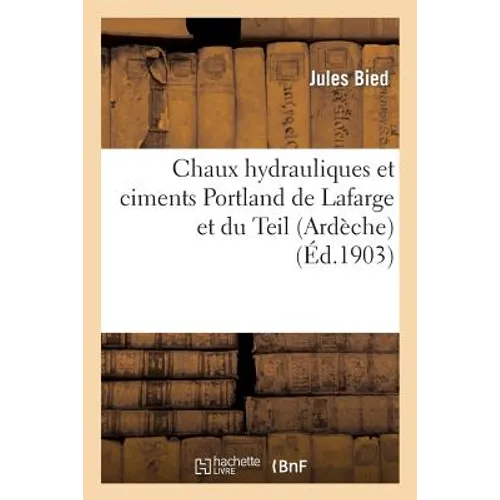 Chaux hydrauliques et ciments Portland de Lafarge et du Teil (Ardèche): diverses applications du ciment armé, emploi à cet usage du ciment de Lafarge