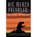 His Mercy Prevailed: My Story, My Mission