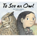 To See an Owl