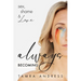 Always Becoming: Sex, Shame & Love