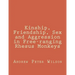 Kinship, Friendship, Sex and Aggression in Free-ranging Rhesus Monkeys