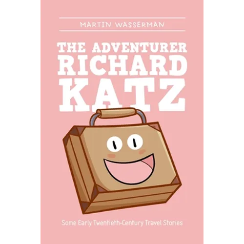 The Adventurer Richard Katz: Some Early Twentieth-Century Travel Stories