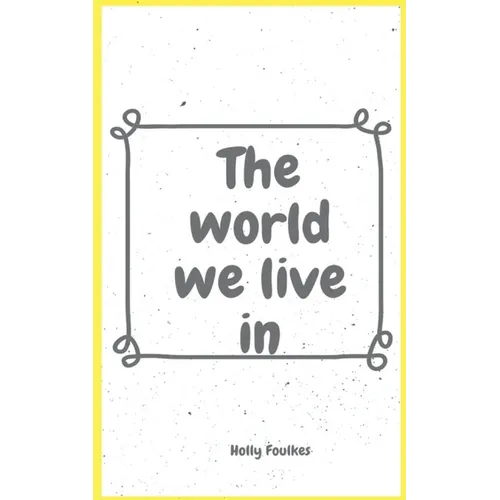 The world we live in