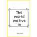 The world we live in