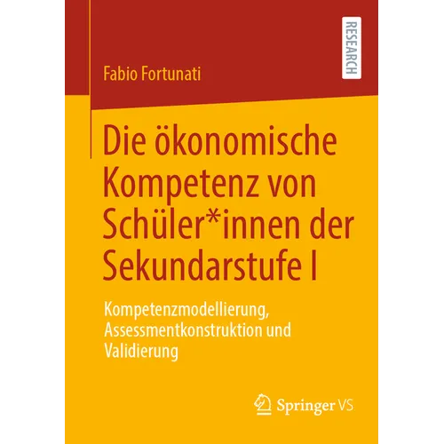 Die Ökonomische Kompetenz Von Schüler*innen Der Sekundarstufe I: Kompetenzmodellierung, Assessmentkonstruktion Und Validierung