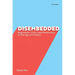 Disembedded: Regulation, Crisis, and Democracy in the Age of Finance
