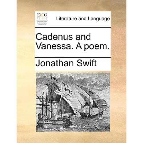 Cadenus and Vanessa. A poem.