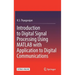 Introduction to Digital Signal Processing Using MATLAB with Application to Digital Communications