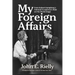 My Foreign Affairs: From Hubert Humphrey's Vietnam to America's Role on the World Stage