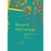 Beyond Patronage: Reconsidering Models of Practice