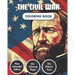 The Civil War Coloring Book: American Civil War Chronicles Coloring Book 50+ Coloring Pages 20+ Curious Fact Emblematic Dates & Figures A Captivati