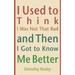I Used to Think I Was Not That Bad and Then I Got to Know Me Better