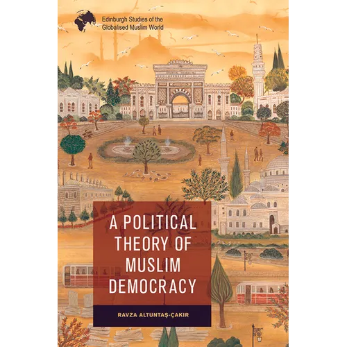 A Political Theory of Muslim Democracy