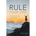 Rule Your Life: How to Heal from Your Past and Present Traumas and Start Living Again