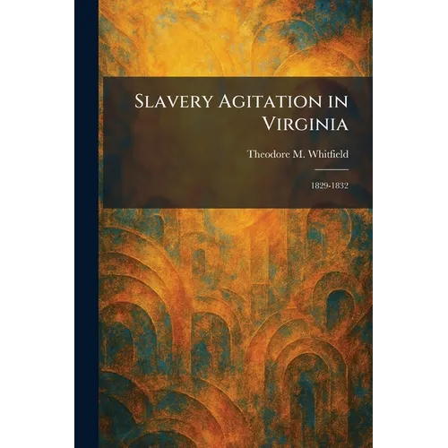 Slavery Agitation in Virginia: 1829-1832