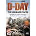 D-Day: The Unheard Tapes: Powerful Eye-Witness Accounts of the Battle for Normandy 1944