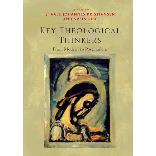 Key Theological Thinkers: From Modern to Postmodern