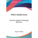 Wiley's Health Series: Nutrition, Hygiene, Physiology; Book One