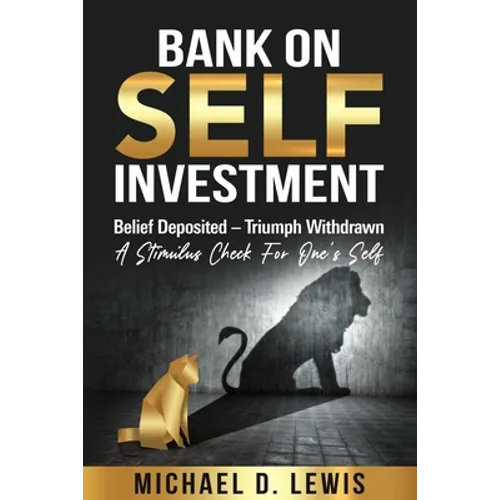 BANK ON SELF-INVESTMENT Belief Deposited-Triumph Withdrawn: A Stimulus Check for One's Self