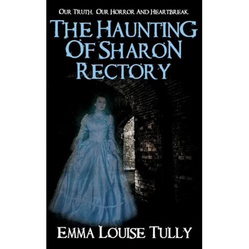 The Haunting of Sharon Rectory: Our Truth, Our Horror And Heartbreak