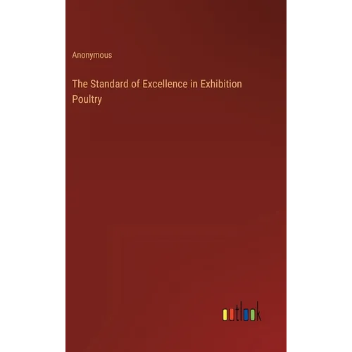 The Standard of Excellence in Exhibition Poultry