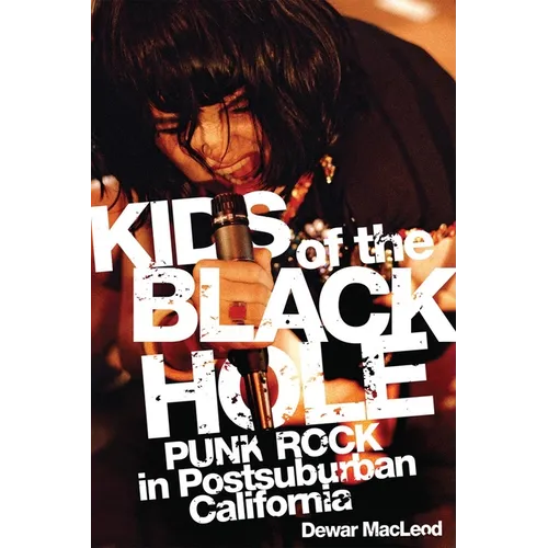 Kids of the Black Hole: Punk Rock in Postsuburban California
