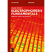 Electrophoresis Fundamentals: Essential Theory and Practice