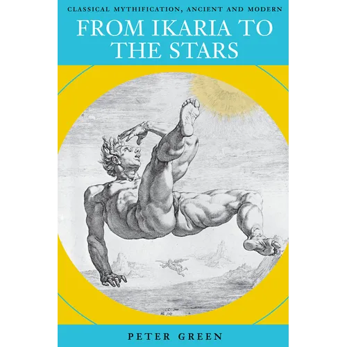 From Ikaria to the Stars: Classical Mythification, Ancient and Modern