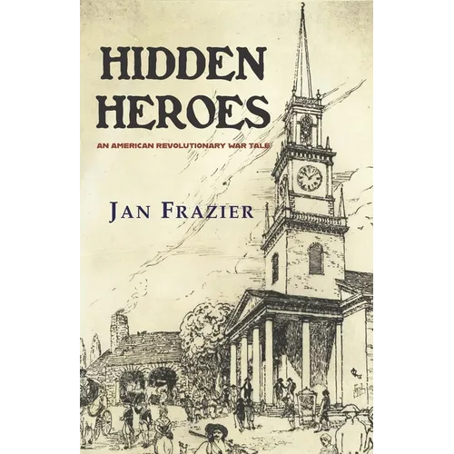 Hidden Heroes: An American Revolutionary War Tale