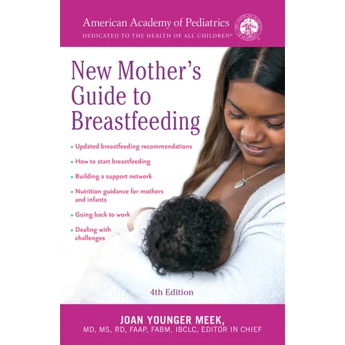 The American Academy of Pediatrics New Mother's Guide to Breastfeeding (Revised Edition): Completely Revised and Updated Fourth Edition