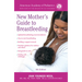 The American Academy of Pediatrics New Mother's Guide to Breastfeeding (Revised Edition): Completely Revised and Updated Fourth Edition