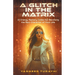 A Glitch In the Matrix: 10 Energy Mastery Codes for Becoming the Main Character of Your Life