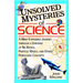 Unsolved Mysteries of Science: A Mind-Expanding Journey Through a Universe of Big Bangs, Particle Waves, and Other Perplexing Concepts