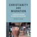 Christianity and Migration: A Christian Theology of Migration for Our Age