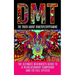 Dmt: The Truth About Dimethyltryptamine: The Ultimate Beginner's Guide To A Revolutionary Compound And Its Full Effects