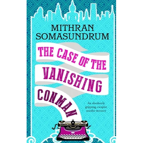THE CASE OF THE VANISHING CONMAN an absolutely gripping, escapist murder mystery
