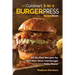 Our Cuisinart 3-in-1 Burger Press Cookbook: 99 Stuffed Recipes for Your Non Stick Hamburger Patty Maker