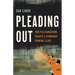 Pleading Out: How Plea Bargaining Creates a Permanent Criminal Class