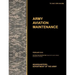 Army Aviation Maintenance: The Official U.S. Army Training Circular Tc 3-04.7 (FM 3-04.500) (February 2010)