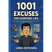 1001 Excuses for Everyday Life: The Ultimate Guide for Getting Out of Anything!