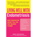 Living Well with Endometriosis: What Your Doctor Doesn't Tell You...That You Need to Know