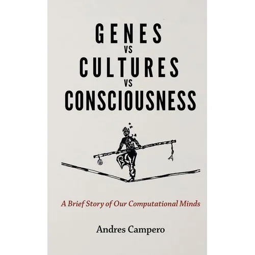 Genes vs Cultures vs Consciousness: A Brief Story of Our Computational Minds