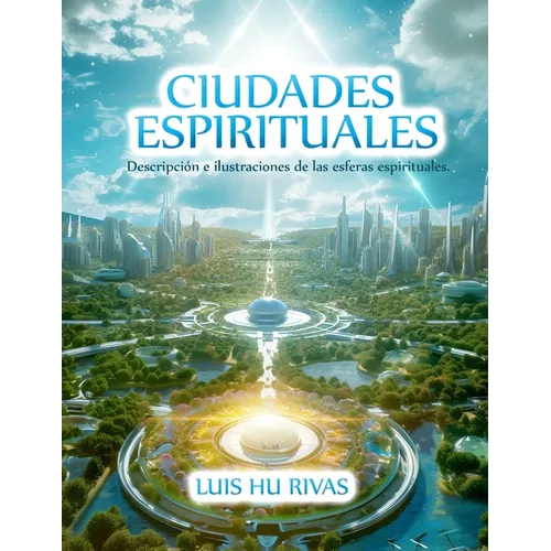 Ciudades Espirituales - Descripción e ilustraciones de las esferas espirituales.: Más de 100 imágenes