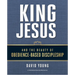 King Jesus and the Beauty of Obedience-Based Discipleship